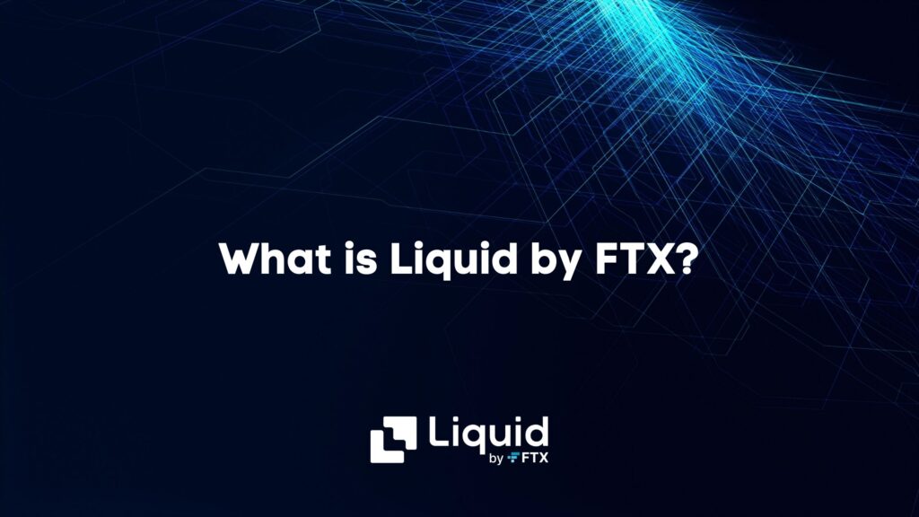 Liquid by FTXとは？